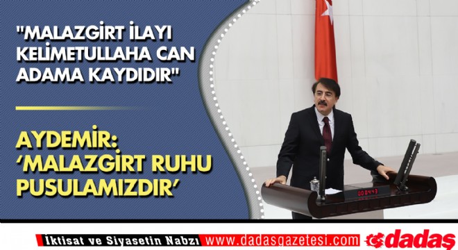 AYDEMİR: ‘MALAZGİRT RUHU PUSULAMIZDIR'