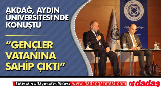 Akdağ Aydın Üniversitesi'nde konuştu
