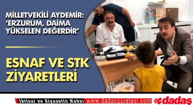 Aydemir: ‘Erzurum, daima yükselen değerdir'