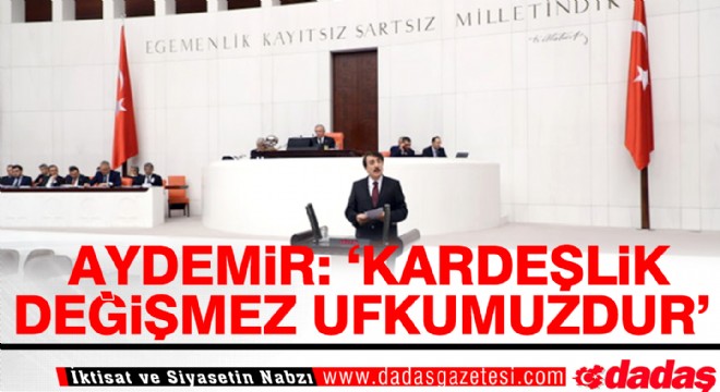 Aydemir: ‘Kardeşlik, değişmez ufkumuzdur'