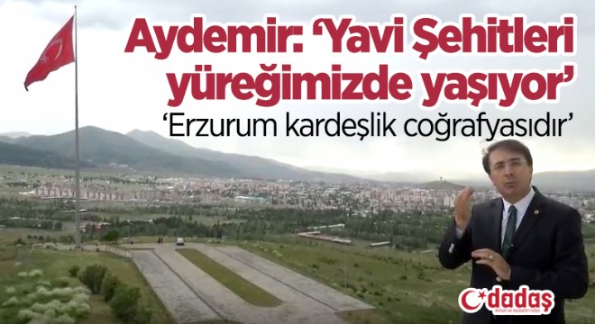 Aydemir: ‘Yavi Şehitleri yüreğimizde yaşıyor'