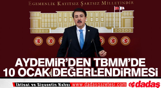 Aydemir'den TBMM'de 10 Ocak değerlendirmesi