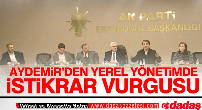 Aydemir'den yerel yönetimde istikrar vurgusu