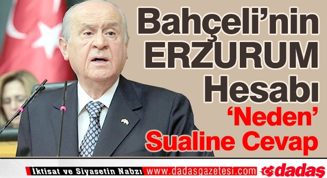 Bahçeli'den Erzurum Hesabı