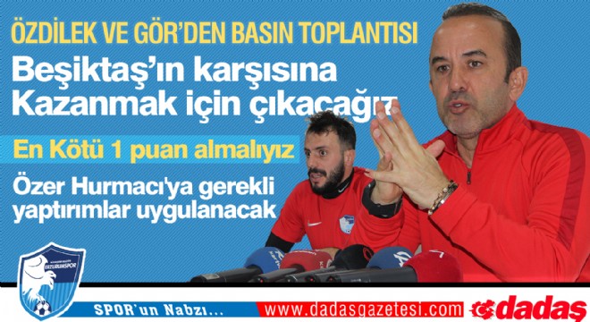 Beşiktaş maçına kazanmak için çıkacağız