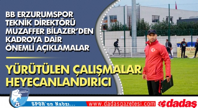 Bilazer'den taraftarı heyecanlandıracak açıklamalar
