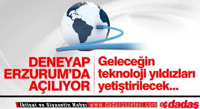 DENEYAP Erzurum'da Açılıyor