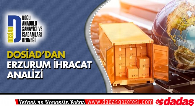 DOSİAD'dan Erzurum ihracat analizi
