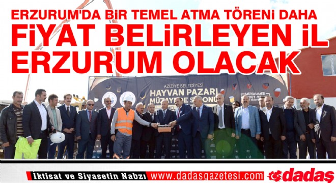 Erzurum'da bir temel atma töreni daha