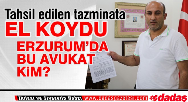 Erzurum'da bu avukat kim?