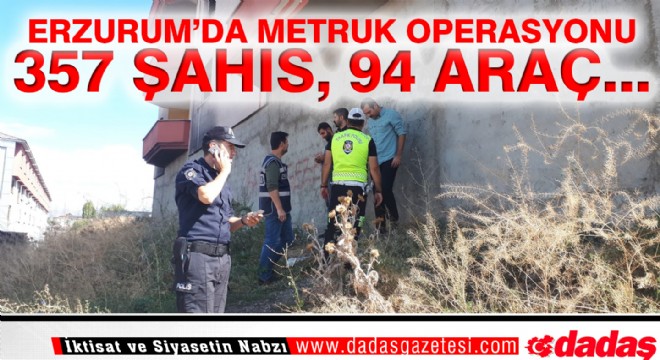 Erzurum'da metruk operasyonu