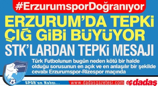 Erzurum'da tepki çığ gibi büyüyor
