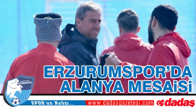 Erzurumspor'da Alanyaspor maçı hazırlıkları