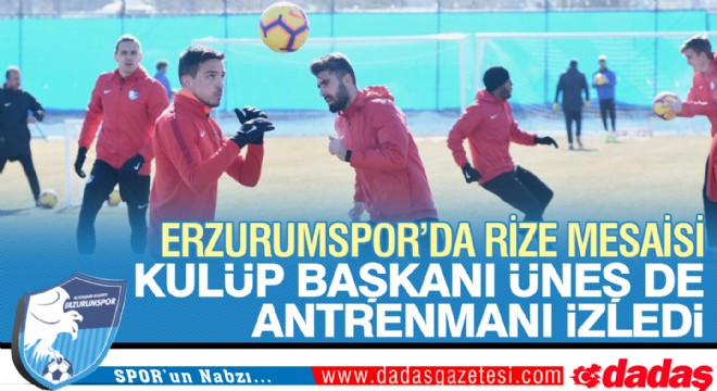 Erzurumspor'da Rize mesaisi