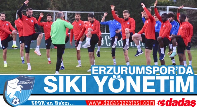 Erzurumspor'da Sıkı Yönetim