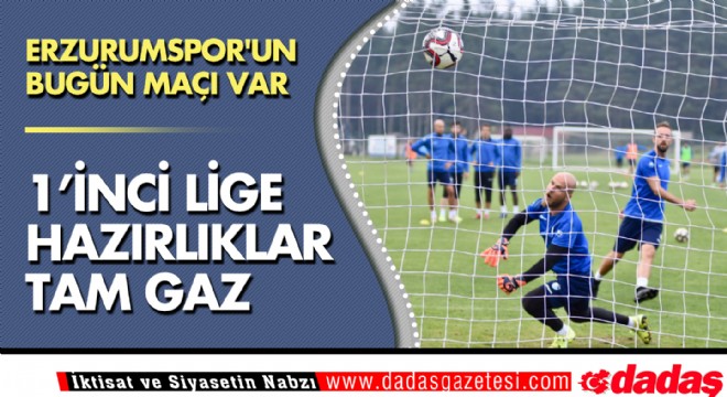 Erzurumspor'un bugün hazırlık maçı var