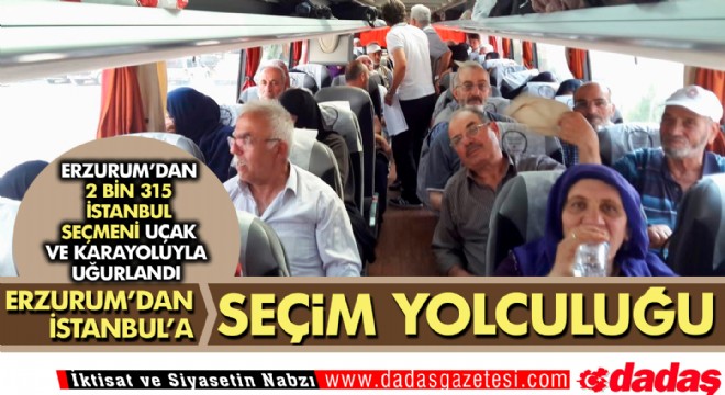 Erzurum'dan 2 Bin 315 İstanbul seçmeni uçak ve karayoluyla uğurlandı