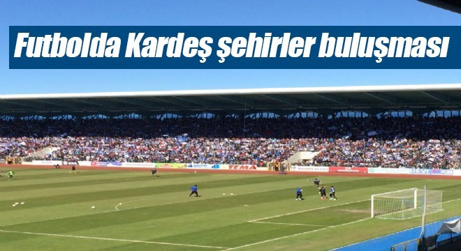 Futbolda Kardeş şehirler buluşması