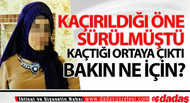 Kaçırıldığı öne sürülmüştü...