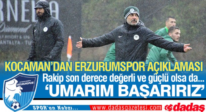 Kocaman'dan Erzurumspor maçı öncesi değerlendirme