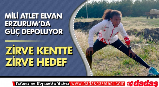 Milli atlet Elvan Erzurum'da hedefini açıkladı