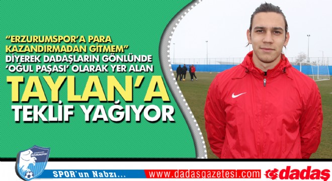 Taylan'a teklif yağıyor