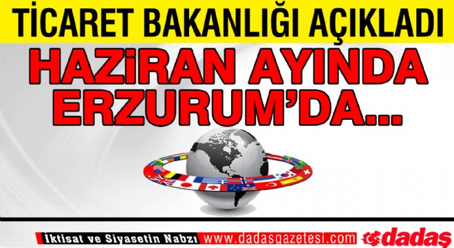 Ticaret Bakanlığı'ndan Erzurum açıklaması