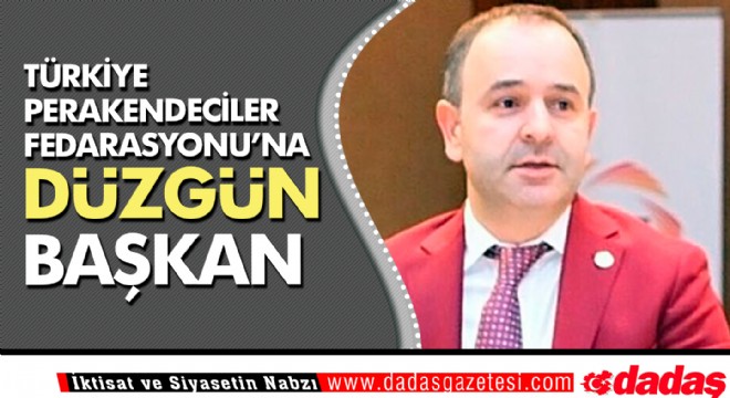 Türkiye Perakendeciler Fedarasyonu'na 'Düzgün' Başkan
