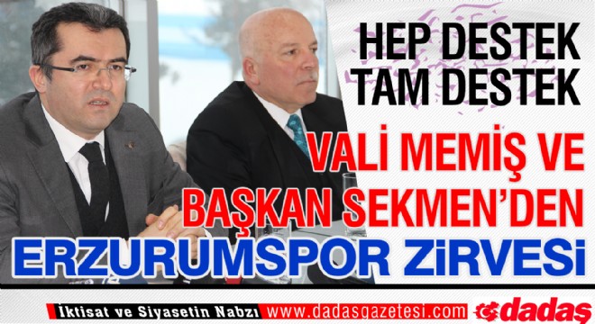 Vali Memiş ve Başkan Sekmen'den Erzurumspor zirvesi