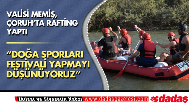 Vali Memiş, Çoruh'ta rafting yaptı, festival düşüncesini paylaştı