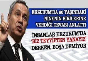 Arınç, Erzurumlu ninenin verdiği cevabı anlattı