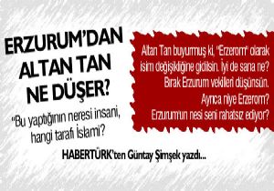 Erzurum'dan Altan Tan ne düşer?