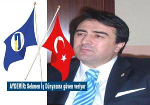 “Sekmen İş Dünyasına güven veriyor”