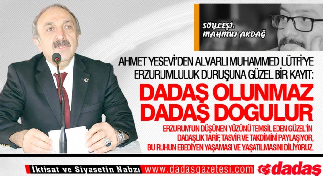 ‘Dadaş olunmaz, dadaş doğulur'