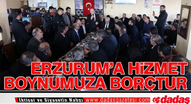 “Erzurum'a hizmet boynumuza borçtur”