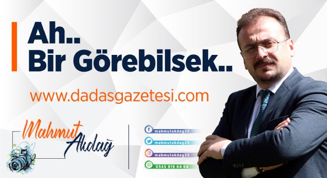 Ah.. Bİr Görebilsek