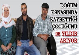 25 yıldır çocuğunu arıyor